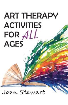 Coperta cărții 'Art Therapy Activities for All Ages - Joan Stewart'