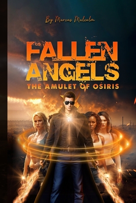 Fallen Angels the Amulet of Osiris - Marcus Malcolm