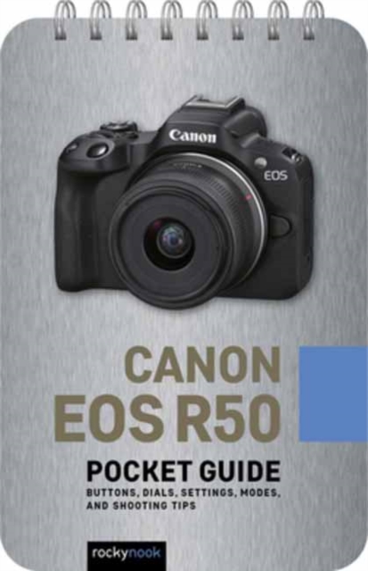 Canon EOS R50: Pocket Guide: Buttons, Dials, Settings, Modes, and Shooting Tips - Rocky Nook