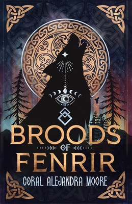 Broods of Fenrir - Coral Alejandra Moore