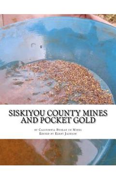 Poza produsului Siskiyou County Mines and Pocket Gold - Kerby Jackson