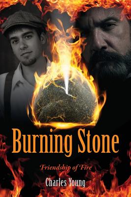 Burning Stone: Friendship of Fire - Charles Young