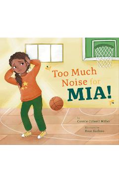 Poza produsului Too Much Noise for Mia! - Connie Colwell Miller
