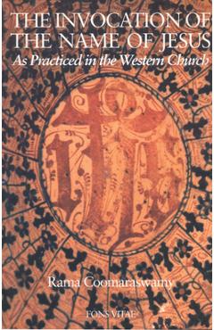 Coperta cărții 'The Invocation of the Name of Jesus: As Practiced in the Western Church - Rama Coomaraswamy'