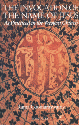 Coperta cărții 'The Invocation of the Name of Jesus: As Practiced in the Western Church - Rama Coomaraswamy'
