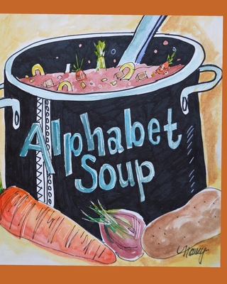 My Alphabet Soup - Nancy Lessard Downing