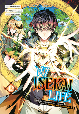 Coperta cărții 'My Isekai Life 15: I Gained a Second Character Class and Became the Strongest Sage in the World! -'