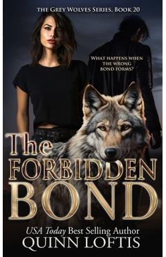Coperta cărții 'The Forbidden Bond: Book 20 of the Grey Wolves Series - Quinn Loftis'