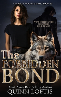 Coperta cărții 'The Forbidden Bond: Book 20 of the Grey Wolves Series - Quinn Loftis'