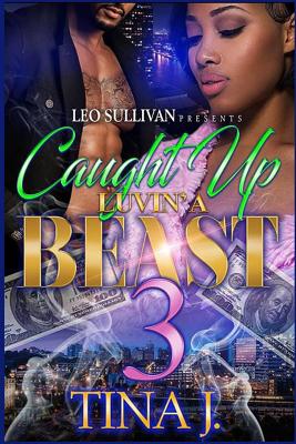 Coperta cărții 'Caught Up Luvin' A Beast 3 - Tina J'