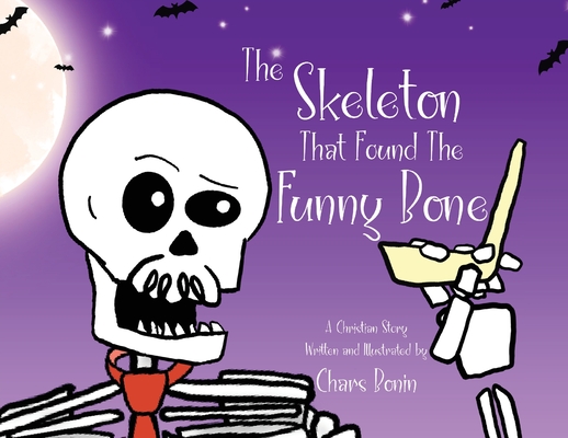 The Skeleton That Found The Funny Bone - Chars Bonin