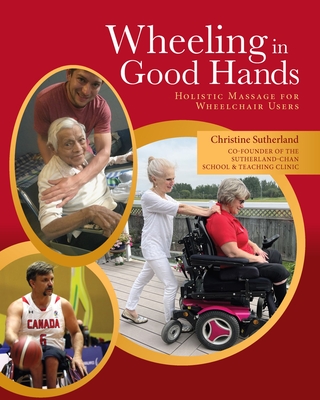 Coperta cărții 'Wheeling in Good Hands: Wholistic Massage for Wheelchair Users - Christine Sutherland'