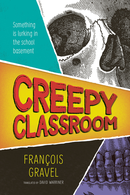 Creepy Classroom - François Gravel