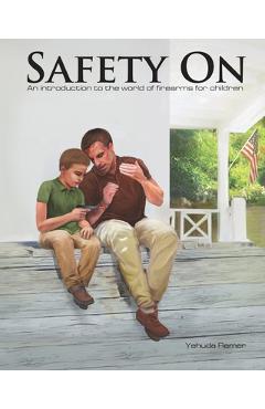 Coperta cărții 'Safety On: An Introduction to the World of Firearms for Children - Yehuda Remer'