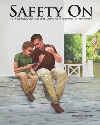 Coperta cărții 'Safety On: An Introduction to the World of Firearms for Children - Yehuda Remer'