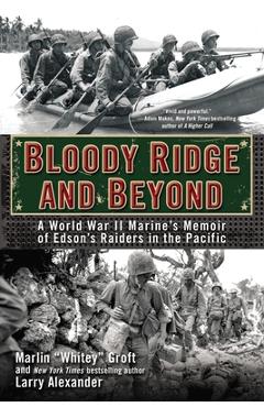 Coperta cărții 'Bloody Ridge and Beyond: A World War II Marine's Memoir of Edson's Raiders in the Pacific - Marlin Groft'