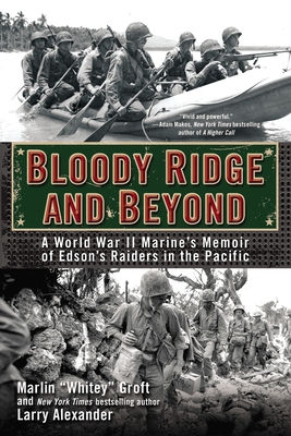Coperta cărții 'Bloody Ridge and Beyond: A World War II Marine's Memoir of Edson's Raiders in the Pacific - Marlin Groft'
