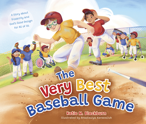 The Very Best Baseball Game: A Story about Disability and God's Good Design for All of Us - Katie M. Blackburn