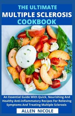Coperta cărții 'The Ultimate Multiple Sclerosis Cookbook: An Essential Guide With Quick, Nourishing And Healthy Anti-inflammatory'