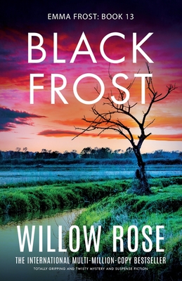 Black Frost: Totally gripping and twisty mystery and suspense fiction - Willow Rose