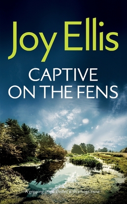 CAPTIVE ON THE FENS a gripping crime thriller with a huge twist - Joy Ellis