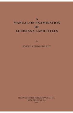 Coperta cărții 'A Manual on Examination of Louisiana Land Titles - Joseph Kenton Bailey'