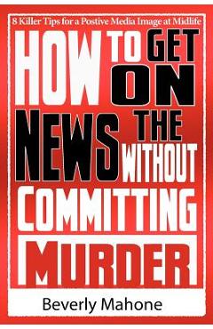 Coperta cărții 'How to Get on the News without Committing Murder - Beverly Mahone'