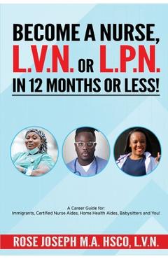 Poza produsului Become a Basic Nurse, LVN or LPN in 12 Months or Less! - Rose Joseph