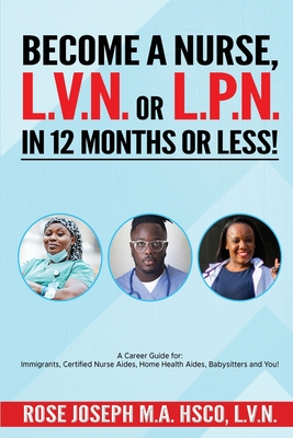 Become a Basic Nurse, LVN or LPN in 12 Months or Less! - Rose Joseph