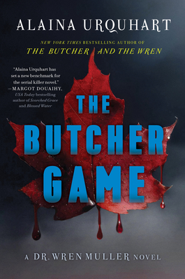 The Butcher Game: A Dr. Wren Muller Novel - Alaina Urquhart