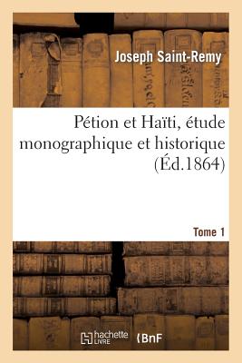 Ption Et Hati, tude Monographique Et Historique. Tome 1 - Joseph Saint-remy