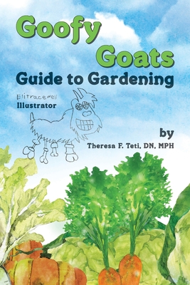 Goofy Goats Guide to Gardening - Eli Tracewell