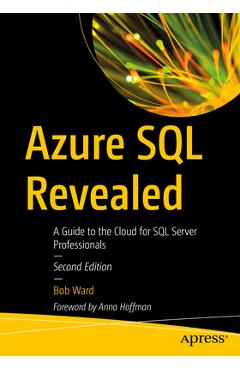 Coperta cărții 'Azure SQL Revealed: The Next-Generation Cloud Database with AI and Microsoft Fabric - Bob Ward'