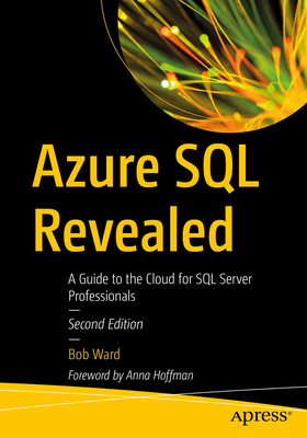 Azure SQL Revealed: The Next-Generation Cloud Database with AI and Microsoft Fabric - Bob Ward