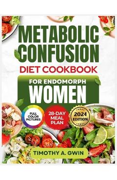 Coperta cărții 'METABOLIC CONFUSION Diet Cookbook For Endomorphs Women: The Science-Backed Guide to Sustainable Weight Loss, Fat'