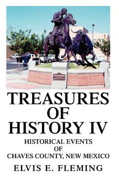 Coperta cărții 'Treasures of History IV: Historical Events of Chaves County, New Mexico - Elvis E. Fleming'