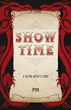 Coperta cărții 'Show Time: A tattoo artist's story - Pym Avery'