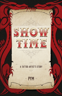 Coperta cărții 'Show Time: A tattoo artist's story - Pym Avery'