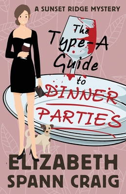 Coperta cărții 'The Type-A Guide to Dinner Parties - Elizabeth Spann Craig'