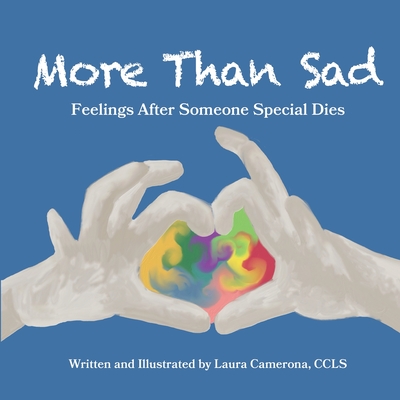 More Than Sad: Feelings After Someone Special Dies - Laura Camerona