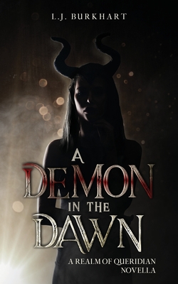 A Demon in the Dawn: A Realm of Queridian Novella - L. J. Burkhart
