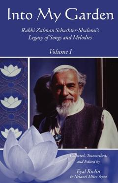 Coperta cărții 'Into My Garden: Rabbi Zalman Schachter-Shalomi's Legacy of Songs and Melodies - Netanel Miles-yepez'
