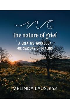 Coperta cărții 'The Nature of Grief Workbook - Melinda Laus'