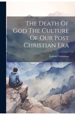Coperta cărții 'The Death Of God The Culture Of Our Post Christian Era -'