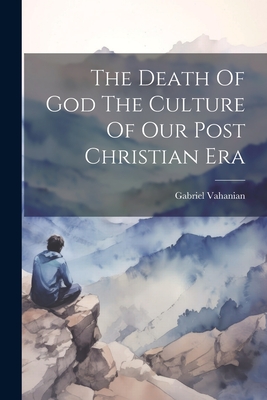 Coperta cărții 'The Death Of God The Culture Of Our Post Christian Era -'