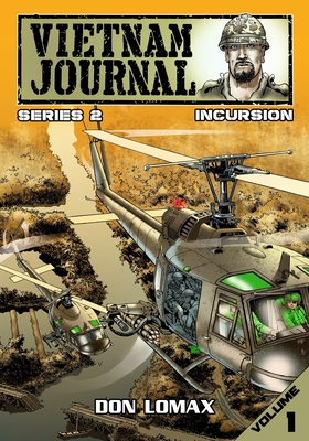 Coperta cărții 'Vietnam Journal - Series Two: Volume One - Incursion - Don Lomax'
