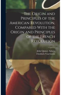 Coperta cărții 'The Origin and Principles of the American Revolution, Compared With the Origin and Principles of the French Revolution'