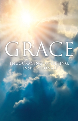 Grace: Encouraging, Uplifting, Inspirational! - John Broderick