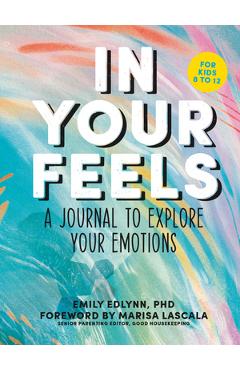 Coperta cărții 'In Your Feels: A Journal to Explore Your Emotions - Emily Edlynn'