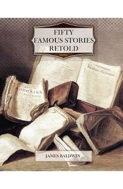 Coperta cărții 'Fifty Famous Stories Retold - James Baldwin'